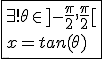 \fbox{\exists!\theta\in]-\frac{\pi}{2},\frac{\pi}{2}[\\x=tan(\theta)}